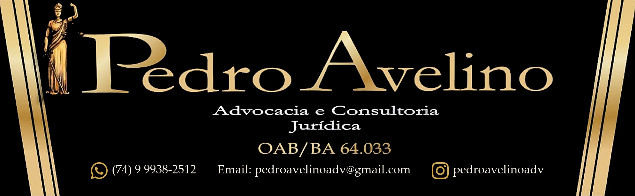 Pedro Avelino, Advocacia e Consultoria Jurídica, OAB/BA 64.033. WhatsApp (74) 9 9938-2512, e-mail pedroavelinoadv@gmail.com, Instagram @pedroavelinoadv