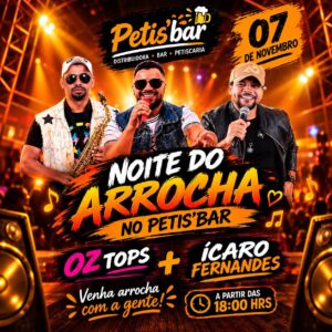 Cartaz da Noite do Arrocha no Petis' Bar, com Oz Top's e Ícaro Fernandes, em 7 de novembro, a partir das 18h