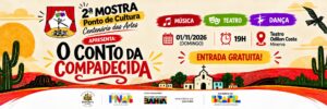 Banner de O Conto da Compadecida, 2ª Mostra do Ponto de Cultura Centenário das Artes, em 1º de novembro, às 19h